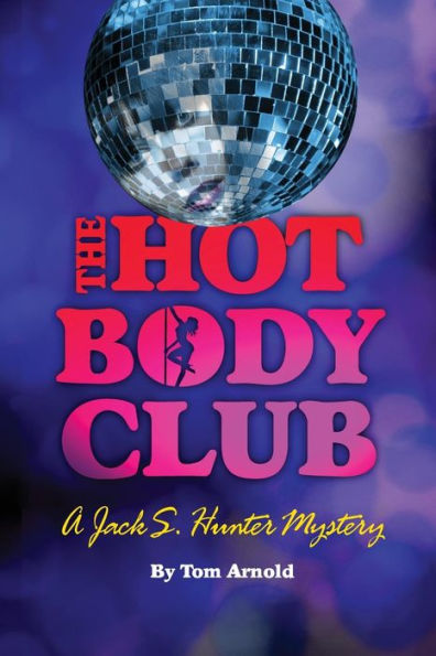 The Hot Body Club: A Jack S. Hunter Mystery