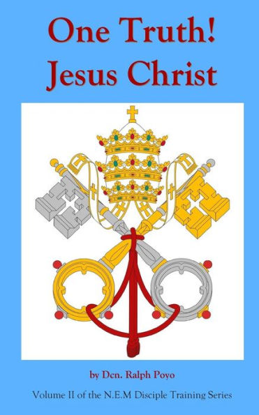 One Truth! Jesus Christ: Volume Ii Of The N.E.M. Discipleship Formation Series (N.E.M. Disciple Formation Series)
