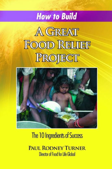 How To Build A Great Food Relief: The 10 Ingredients Of Success