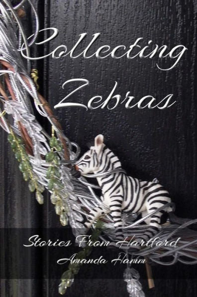 Collecting Zebras (Stories From Hartford)