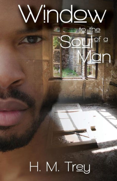 Window To The Soul Of A Man (Peace In The Storm Publishing Presents)