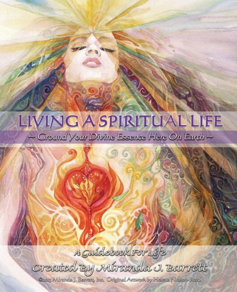 Living A Spiritual Life: Ground Your Divine Essence Here On Earth. (A Woman'S Truth)