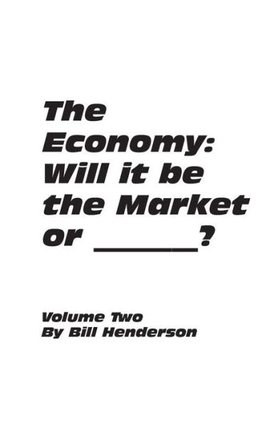 The Economy: Will It Be The Market Or _______ ?