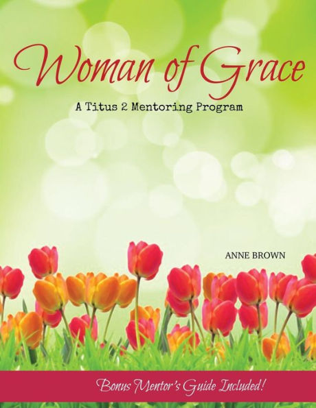 Woman Of Grace: A Titus 2 Mentoring Program