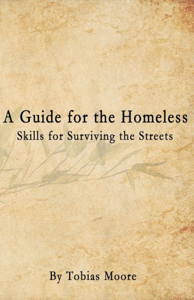 A Guide For The Homeless: Skills For Surviving The Streets