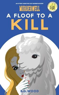 A Floof To A Kill: An Utterly Addictive Cozy Murder Mystery (The Murderwell Mysteries)
