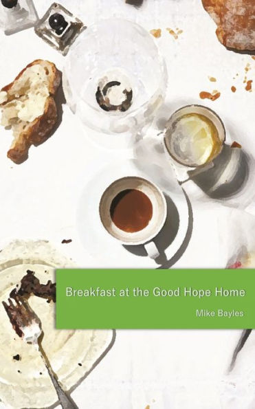 Breakfast At The Good Hope Home - 9780985194499