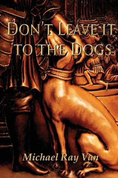 Don'T Leave It To The Dogs