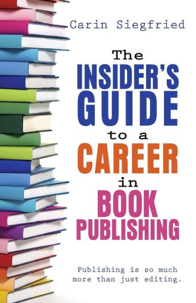 The Insider'S Guide To A Career In Book Publishing