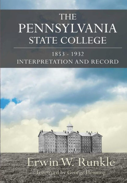 The Pennsylvania State College 1853-1932: Interpretation And Record