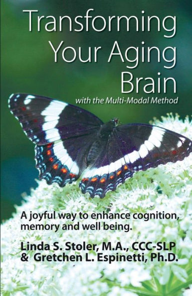 Transforming Your Aging Brain: With The Multi-Modal Method