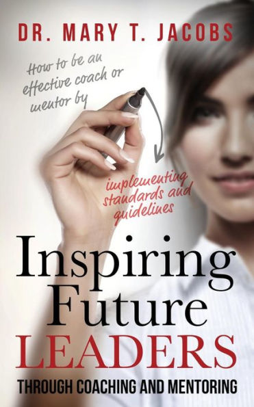 Inspiring Future Leaders Through Coaching And Mentoring