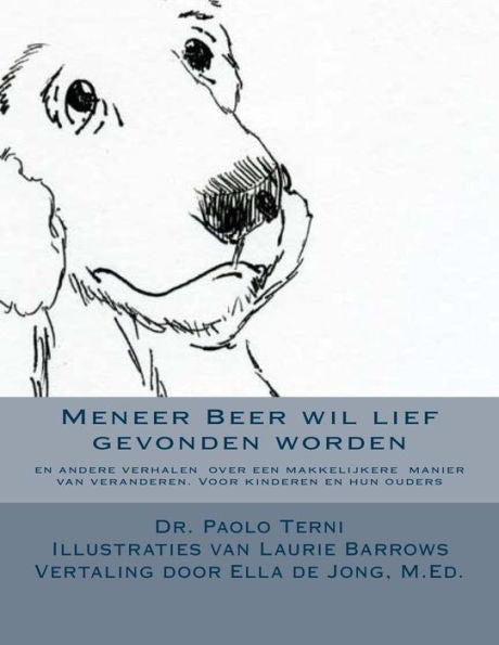 Meneer Beer Wil Lief Gevonden Worden: En Andere Verhalen Over Een Makkelijkere Manier Van Veranderen Voor Kinderen En Hun Ouders (Dutch Edition)