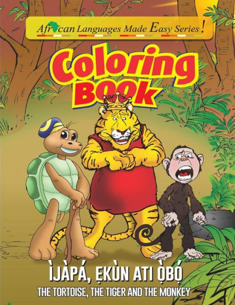 Coloring Book- The Tortoise, The Tiger & The Monkey: The Tortoise, The Tiger & The Monkey (African Languages Made Easy Series)