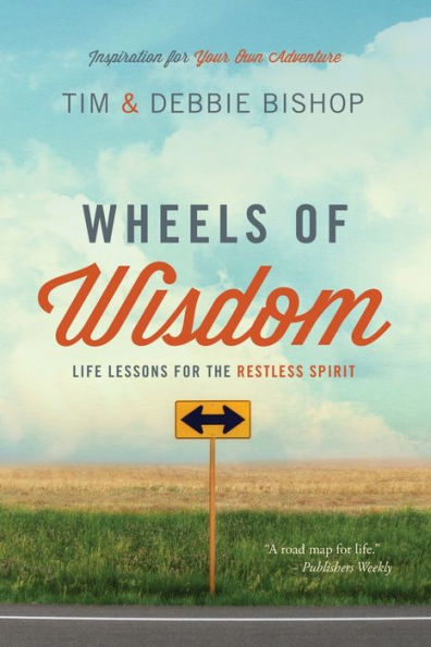 Wheels Of Wisdom: Life Lessons For The Restless Spirit