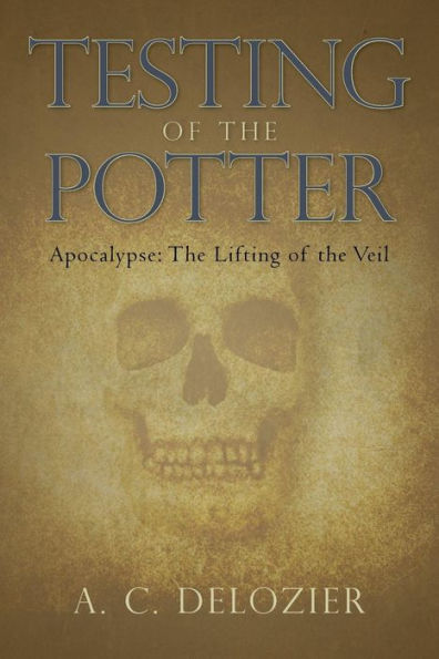 Testing Of The Potter: Apocalypse: The Lifting Of The Veil