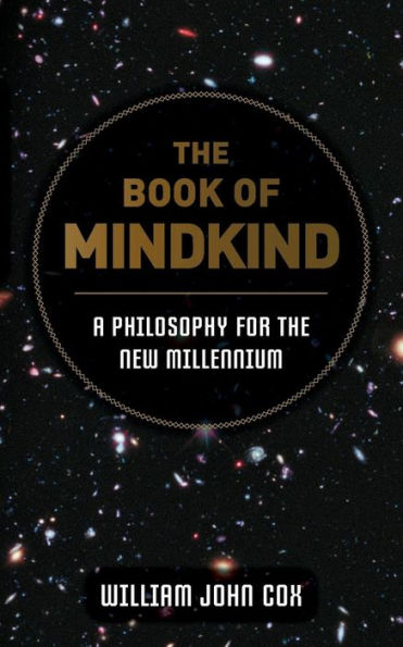 The Book Of Mindkind: A Philosophy For The New Millennium