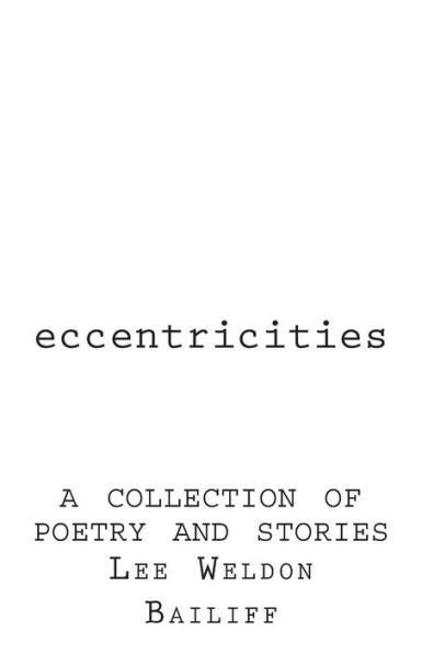 Eccentricities: A Collection Of Poetry And Stories