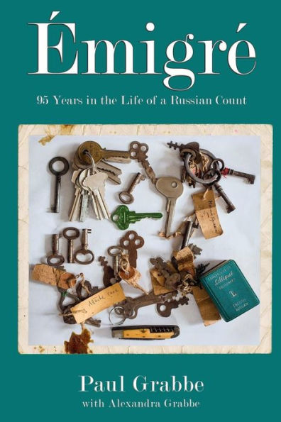 Emigré: 95 Years In The Life Of A Russian Count: A Memoir