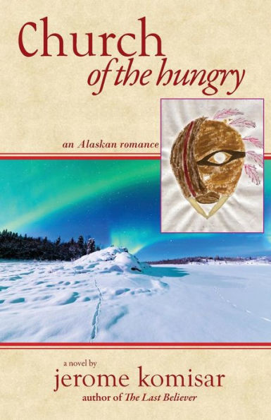 Church Of The Hungry: An Alaskan Romance