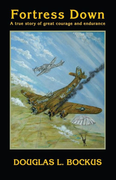 Fortress Down: A True Story Of Great Courage And Endurance