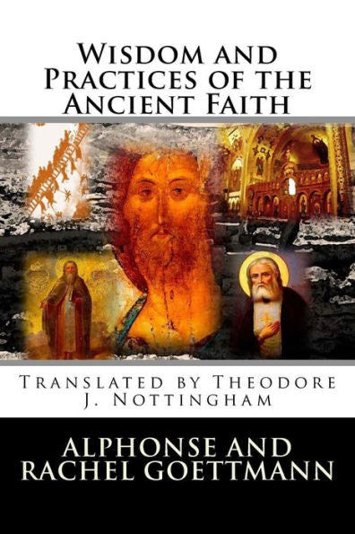 Wisdom And Practices Of The Ancient Faith (The Inner Meaning Of The Teachings Of Jesus)