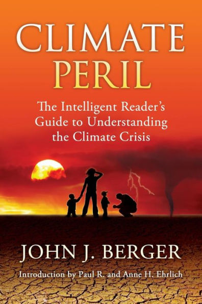 Climate Peril: The Intelligent Reader'S Guide To Understanding The Climate Crisis