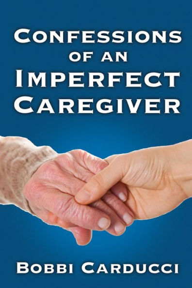Confessions Of An Imperfect Caregiver
