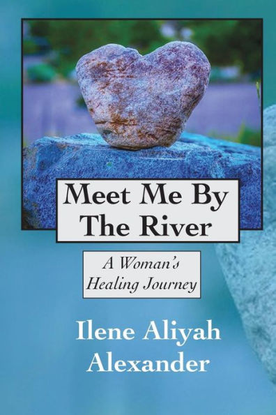 Meet Me By The River: A Woman'S Healing Journey
