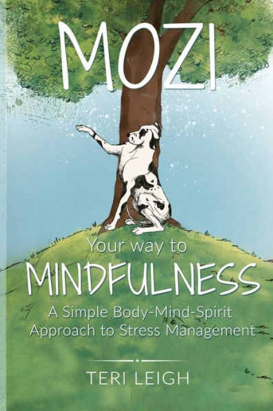Mozi Your Way To Mindfulness: A Simple Body-Mind-Spirit Approach To Stress Management