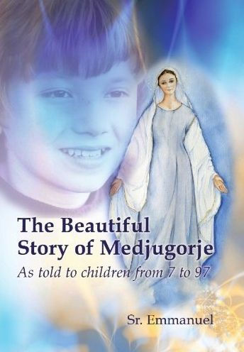 The Beautiful Story Of Medjugorje: As Told To Children From 7 To 97