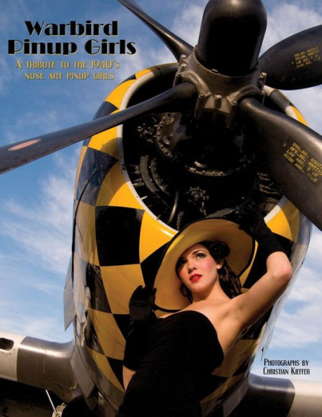 Warbird Pinup Girls: A Tribute To The 1940'S Nose Art Pinup Girls