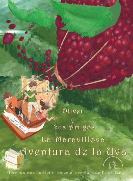 Oliver Y Sus Amigos La Maravillosa Aventura De La Uva (Spanish Edition)