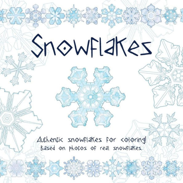 Snowflakes: Authentic Snowflakes For Coloring!