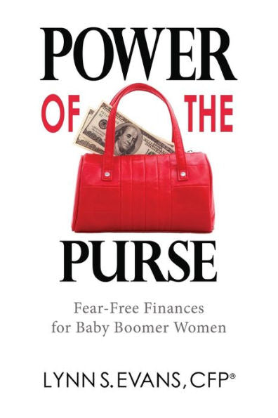 Power Of The Purse: Fear-Free Finances For Baby Boomer Women