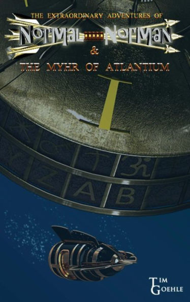 The Extraordinary Adventures Of Normal Norman & The Myhr Of Atlantium