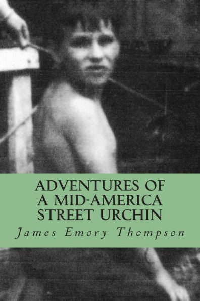 Adventures Of A Mid-America Street Urchin