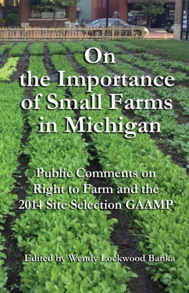 On The Importance Of Small Farms In Michigan: Public Comments On Right To Farm And The 2014 Site Selection Gaamp