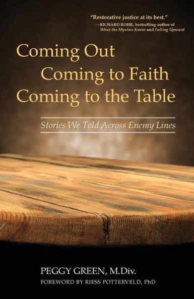 Coming Out, Coming To Faith, Coming To The Table: Stories We Told Across Enemy Lines