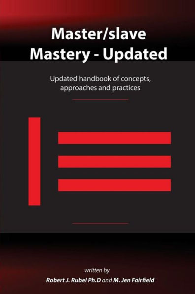 Master/Slave Mastery: Updated Handbook Of Concepts, Approaches, And Practices
