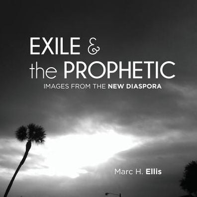 Exile & The Prophetic: Images From The New Diaspora