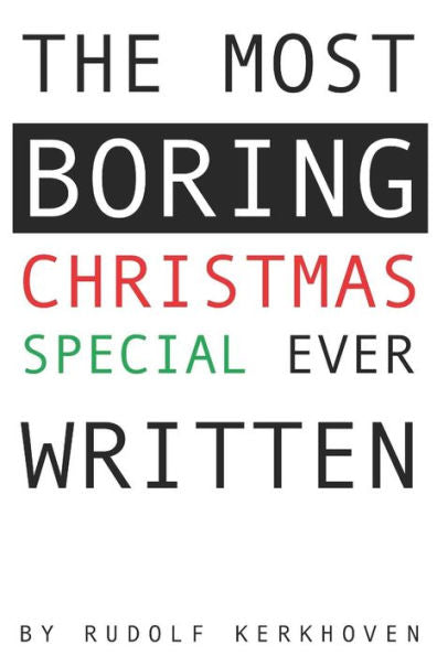 The Most Boring Christmas Special Ever Written: An Adventureless And Nearly Choiceless Pick-Your-Path Novella (Boring Books)