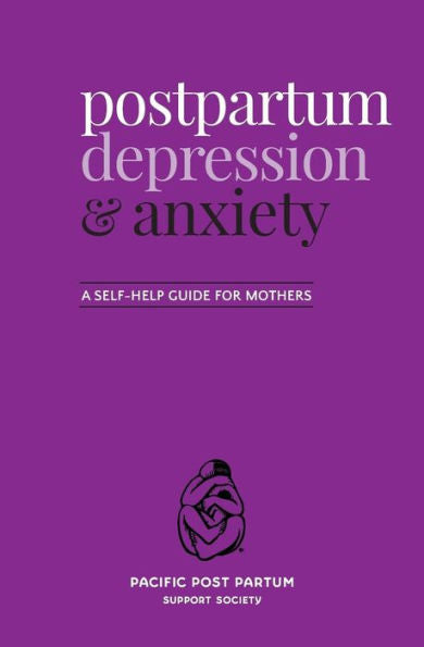 Postpartum Depression And Anxiety: A Self-Help Guide For Mothers