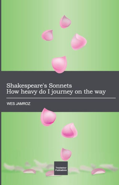Shakespeare'S Sonnets: How Heavy Do I Journey On The Way