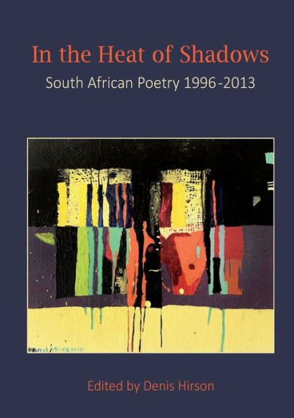 In The Heat Of The Shadows: South African Poetry 1996-2013