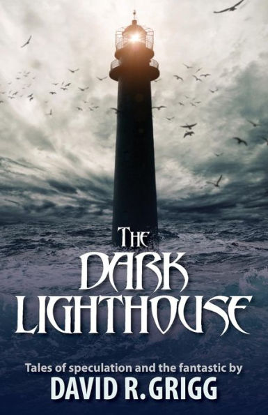 The Dark Lighthouse: Tales Of Speculation And The Fantastic