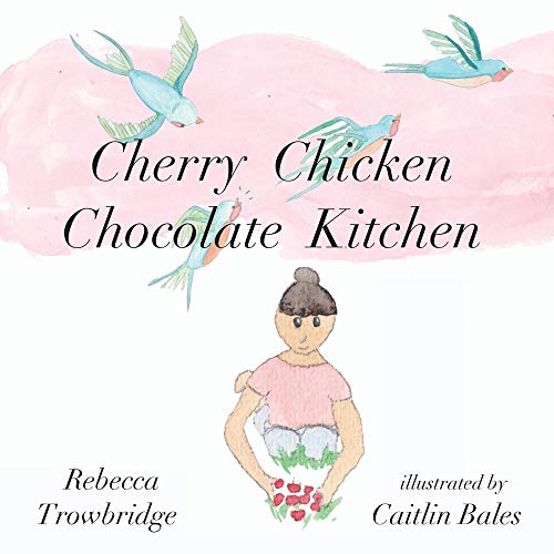 Cherry Chicken Chocolate Kitchen: Poems on Play
