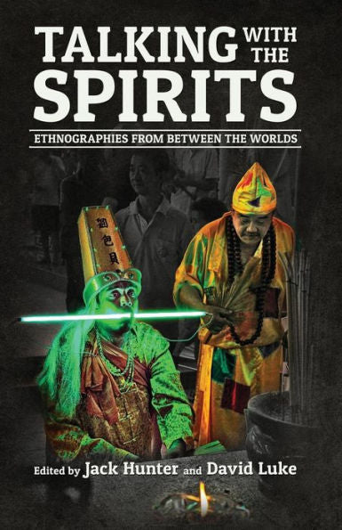 Talking With The Spirits: Ethnographies From Between The Worlds