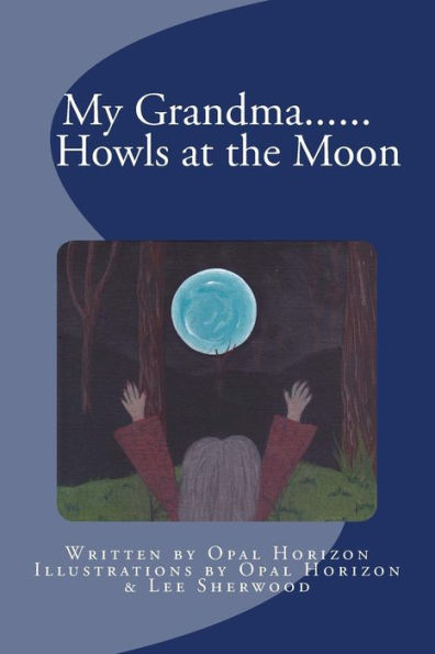 My Grandma....Howls At The Moon