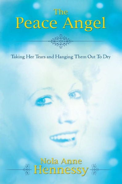 The Peace Angel: Taking Her Tears And Hanging Them Out To Dry